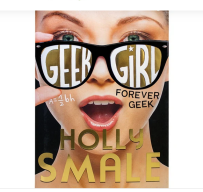 Book Recommendation: Geek Girl - Forever Geek by Holly Smale