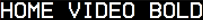Font - Home Video Bold - TTF